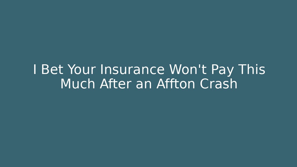 I Bet Your Insurance Won’t Pay This Much After an Affton Crash