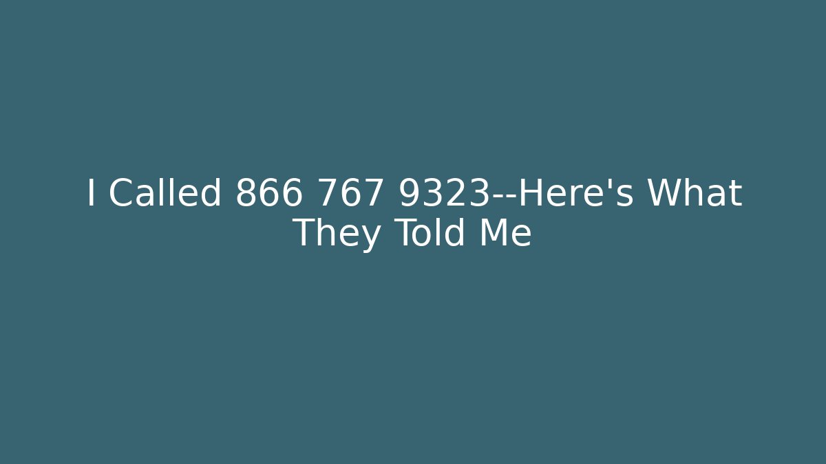 I Called 866 767 9323—Here’s What They Told Me - WealthxGroup