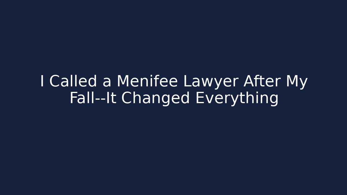 I Called a Menifee Lawyer After My Fall—It Changed Everything