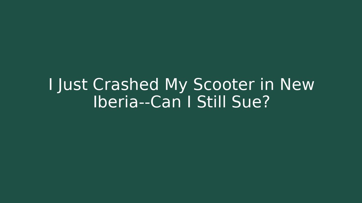 I Just Crashed My Scooter in New Iberia—Can I Still Sue? - WealthxGroup