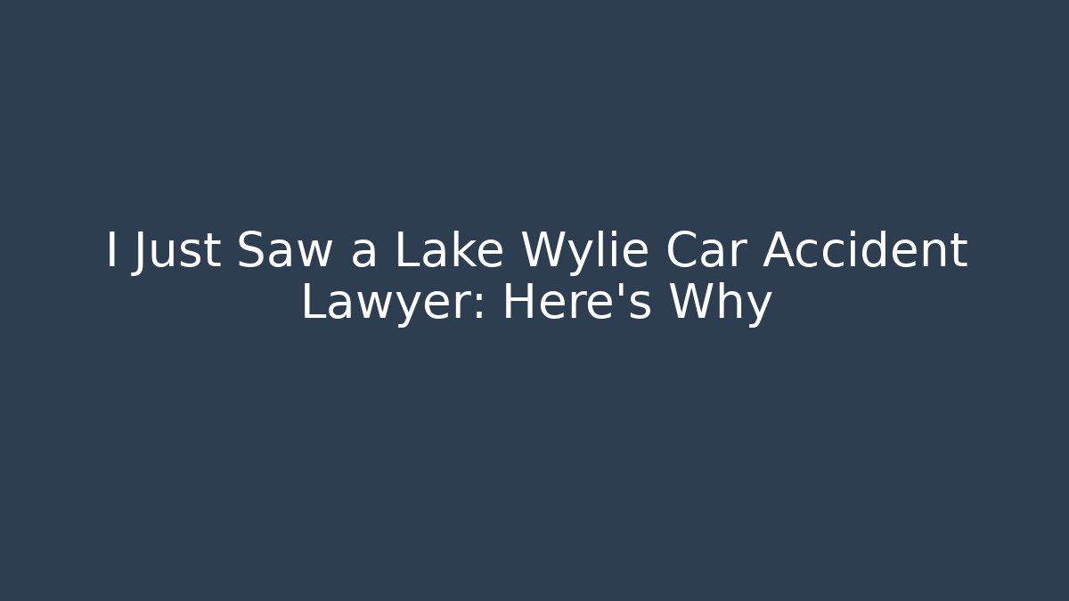I Just Saw a Lake Wylie Car Accident Lawyer: Here’s Why - WealthxGroup