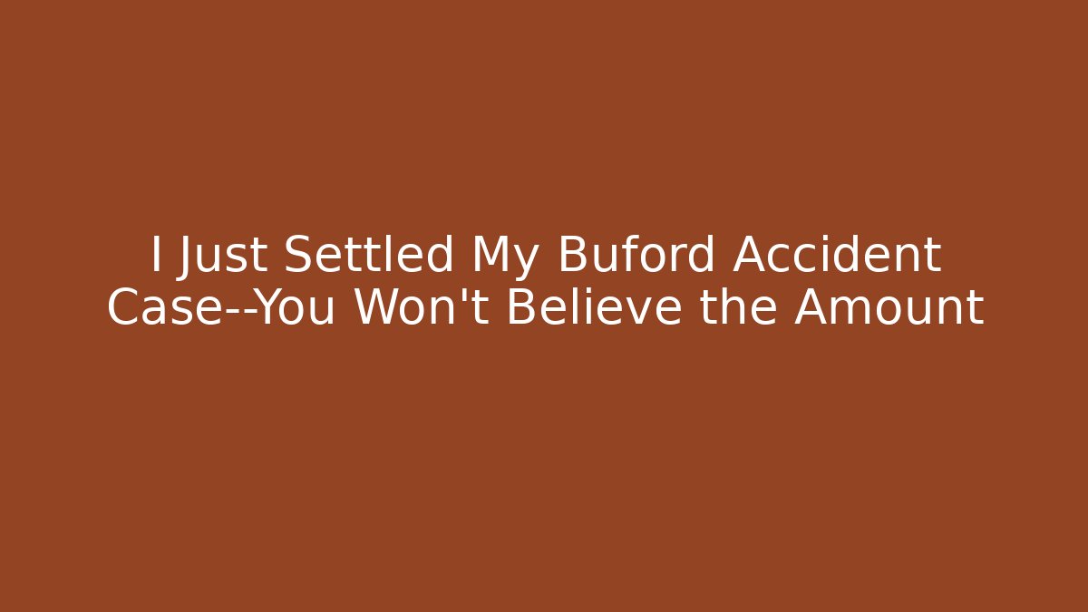 I Just Settled My Buford Accident Case—You Won’t Believe the Amount