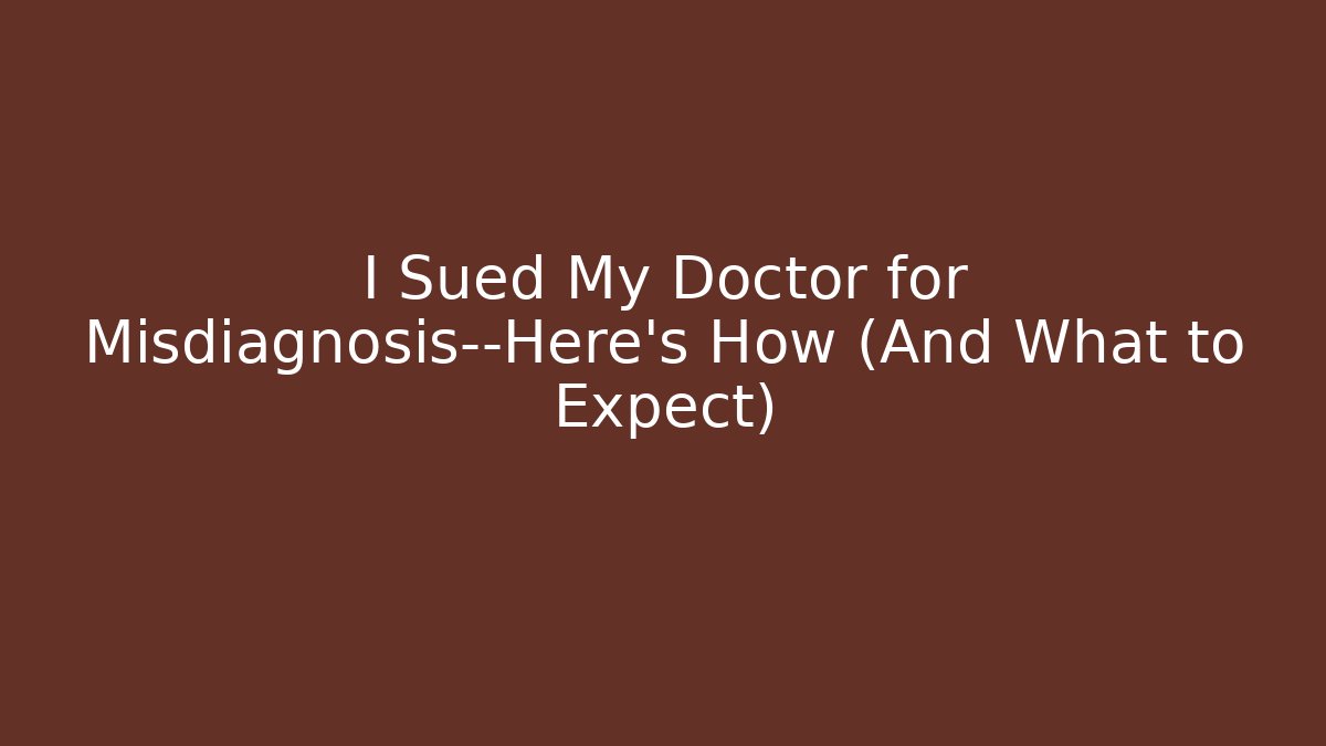 I Sued My Doctor for Misdiagnosis—Here’s How (And What to Expect)