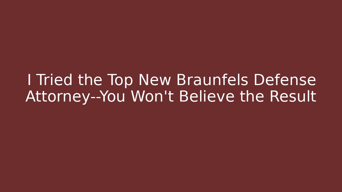 I Tried the Top New Braunfels Defense Attorney—You Won't Believe the Result