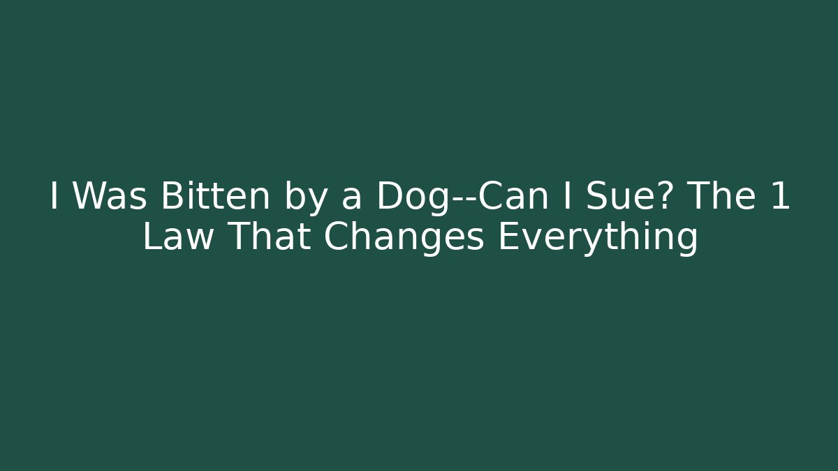 I Was Bitten by a Dog—Can I Sue? The 1 Law That Changes Everything