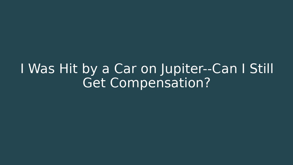 I Was Hit by a Car on Jupiter—Can I Still Get Compensation?