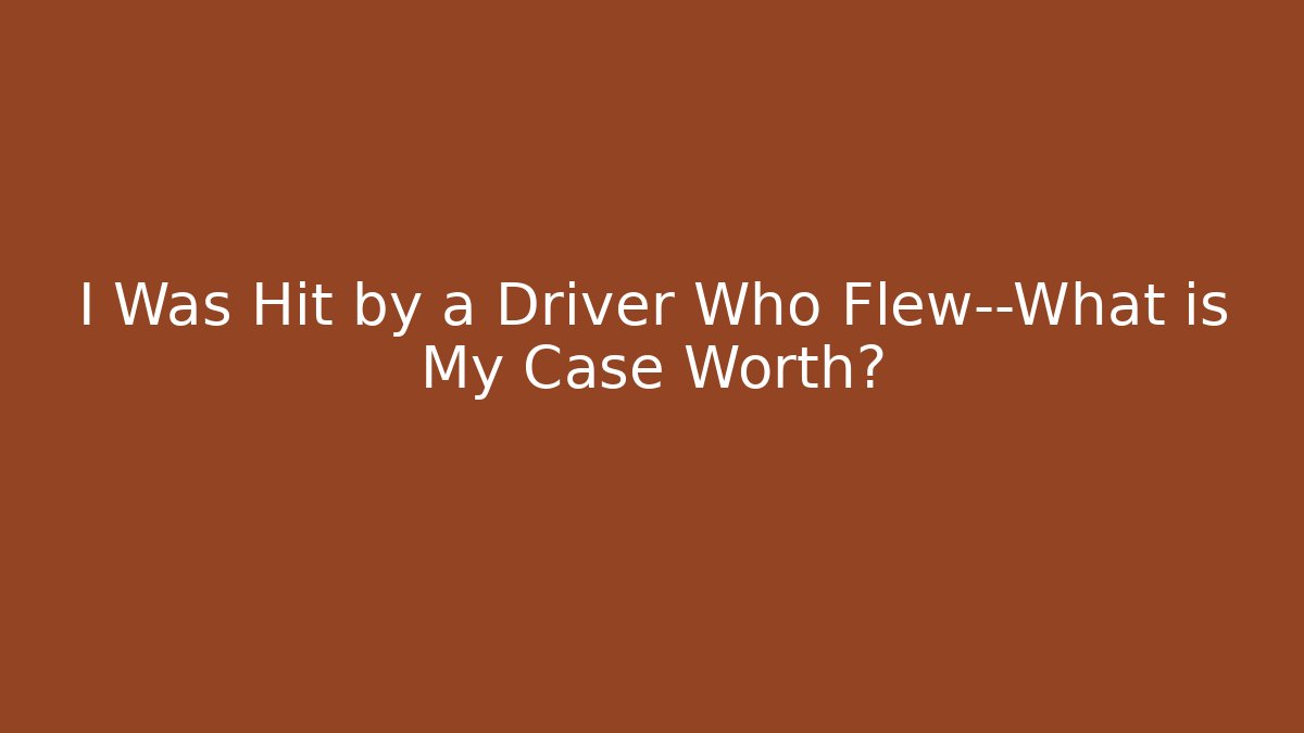 I Was Hit by a Driver Who Flew—What is My Case Worth?