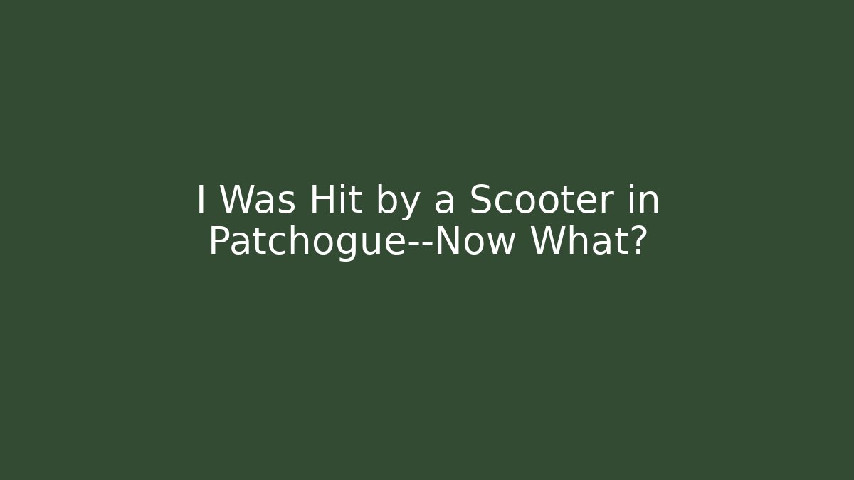 I Was Hit by a Scooter in Patchogue—Now What? - WealthxGroup