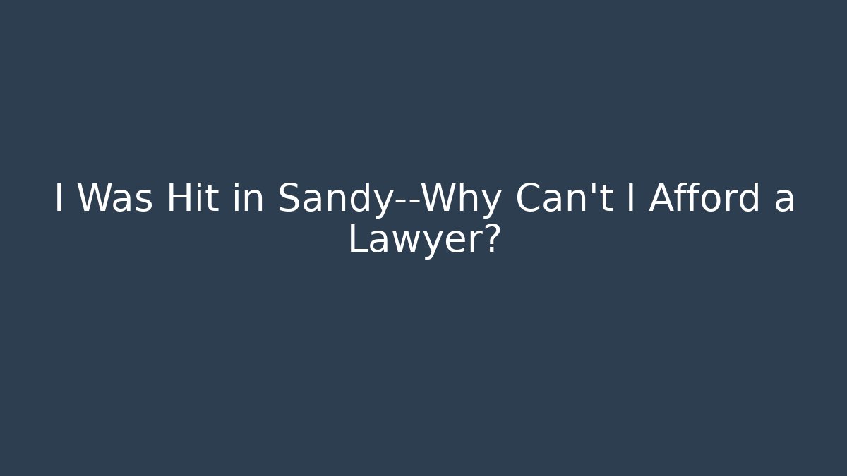 I Was Hit in Sandy—Why Can’t I Afford a Lawyer?