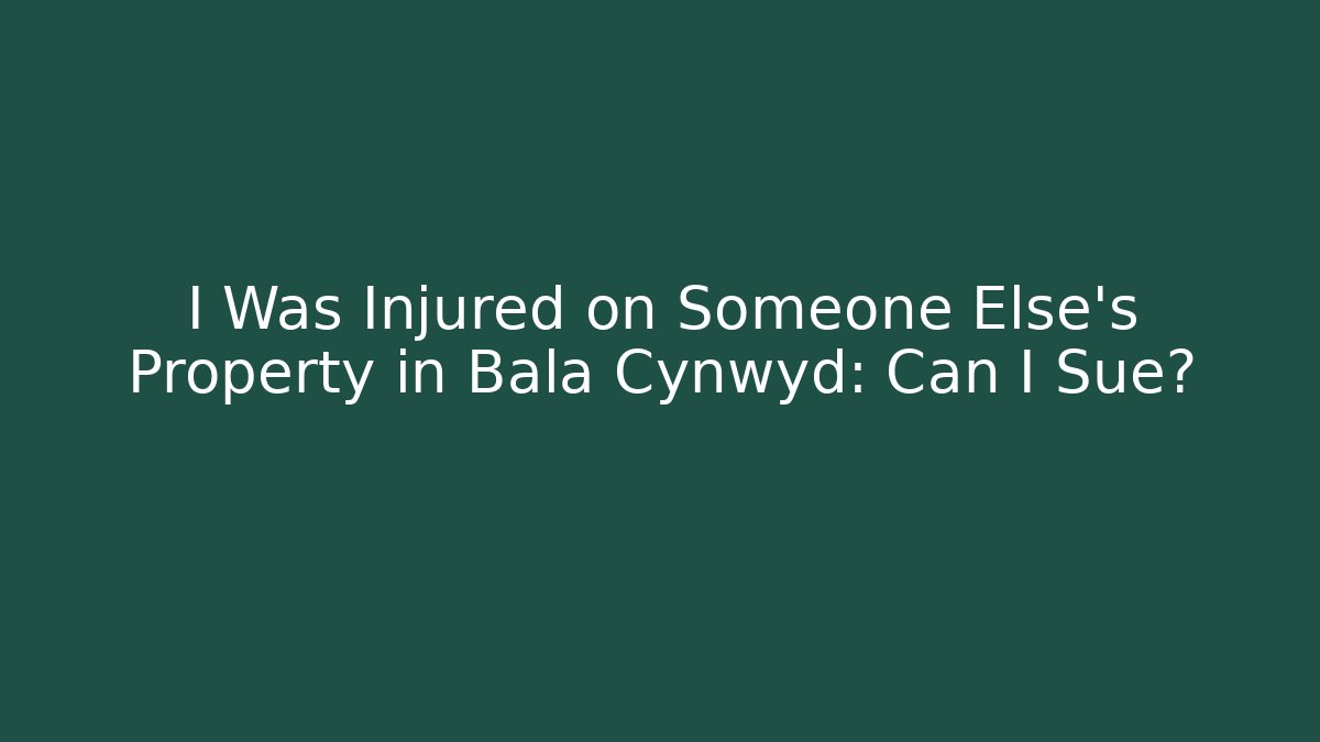 I Was Injured on Someone Else's Property in Bala Cynwyd: Can I Sue?
