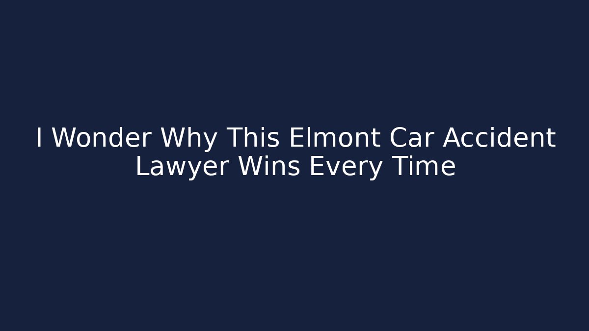I Wonder Why This Elmont Car Accident Lawyer Wins Every Time