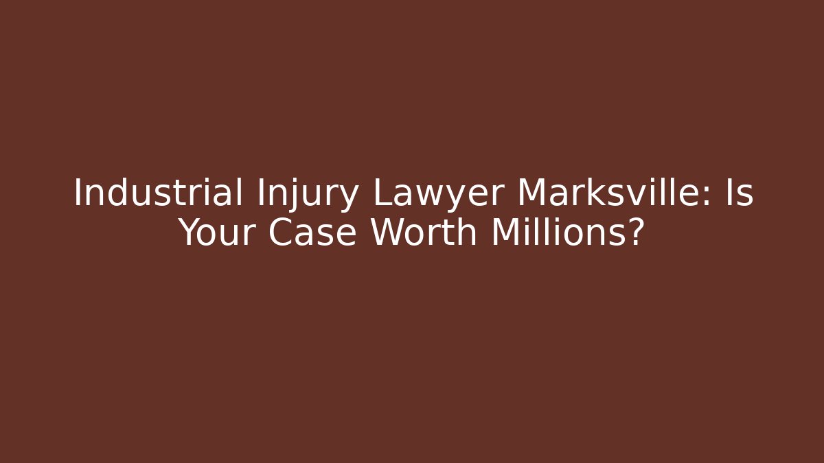 Industrial Injury Lawyer Marksville: Is Your Case Worth Millions? - WealthxGroup