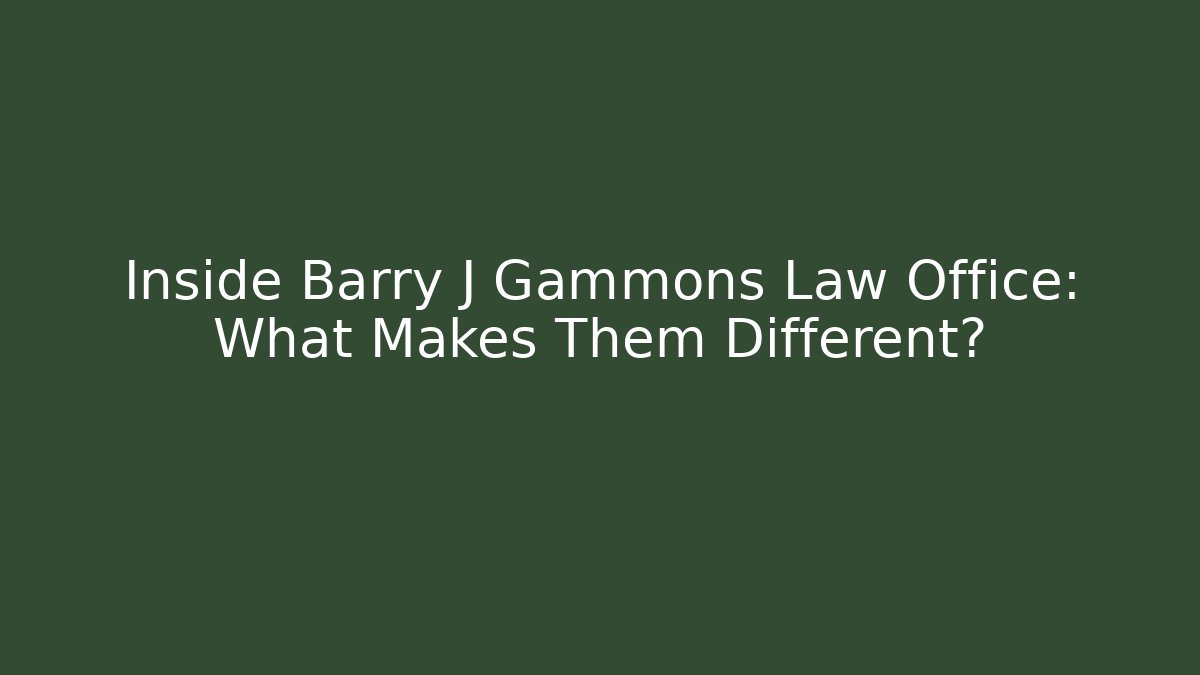 Inside Barry J Gammons Law Office: What Makes Them Different? - WealthxGroup