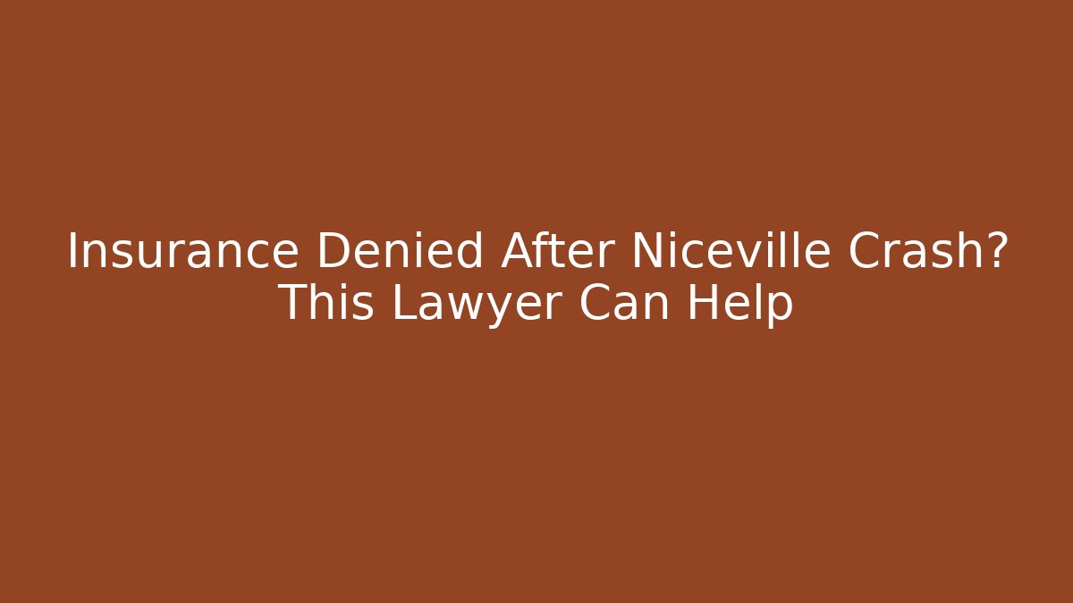 Insurance Denied After Niceville Crash? This Lawyer Can Help