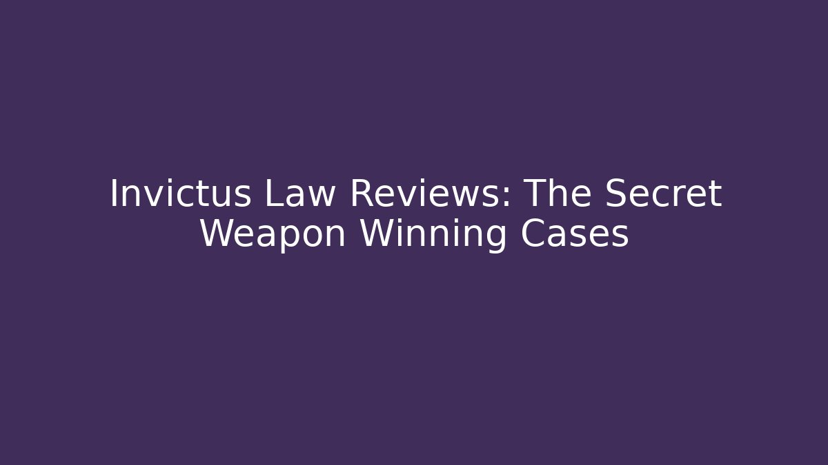 Invictus Law Reviews: The Secret Weapon Winning Cases