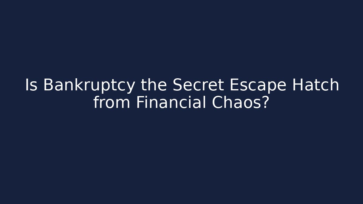 Is Bankruptcy the Secret Escape Hatch from Financial Chaos?