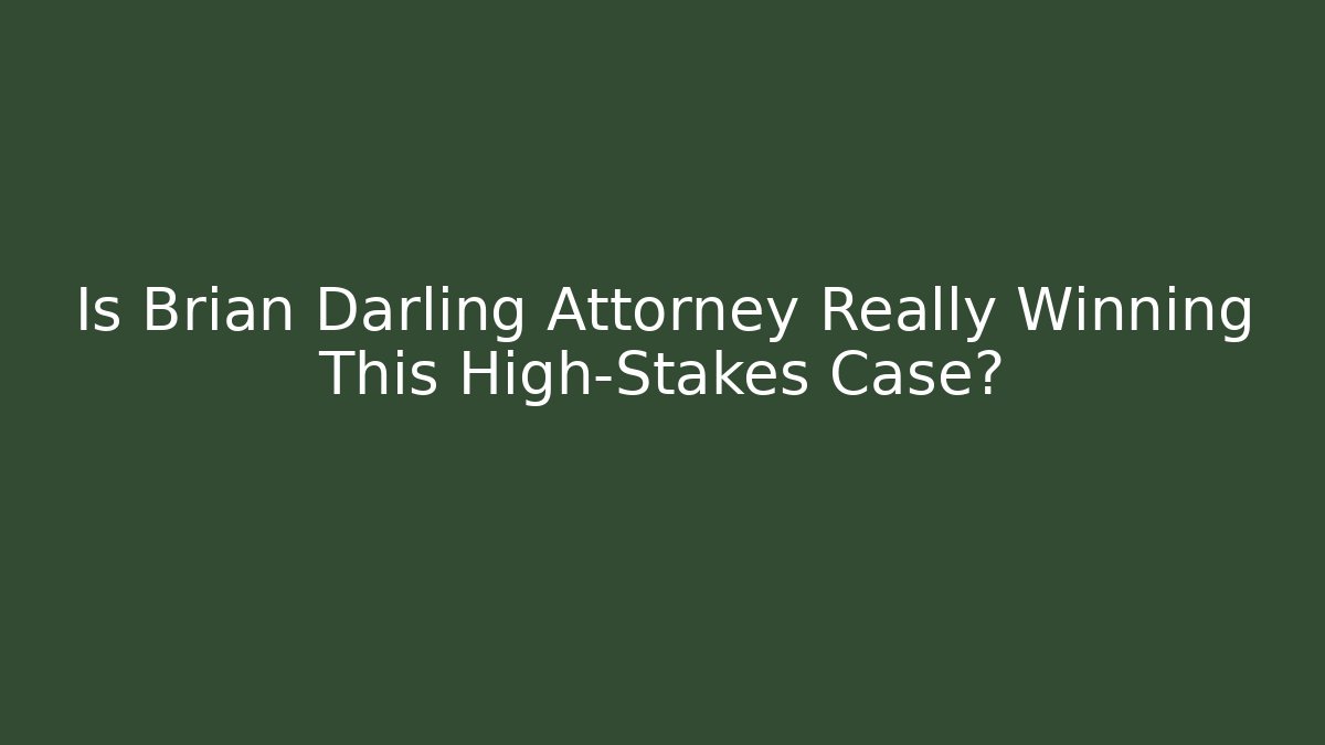 Is Brian Darling Attorney Really Winning This High-Stakes Case?