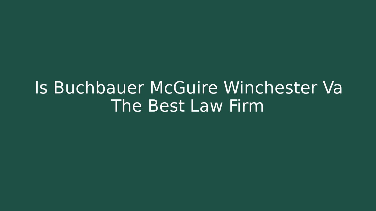 Is Buchbauer McGuire Winchester Va The Best Law Firm
