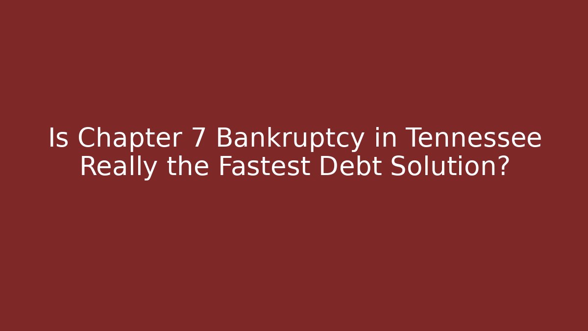 Is Chapter 7 Bankruptcy in Tennessee Really the Fastest Debt Solution? - WealthxGroup