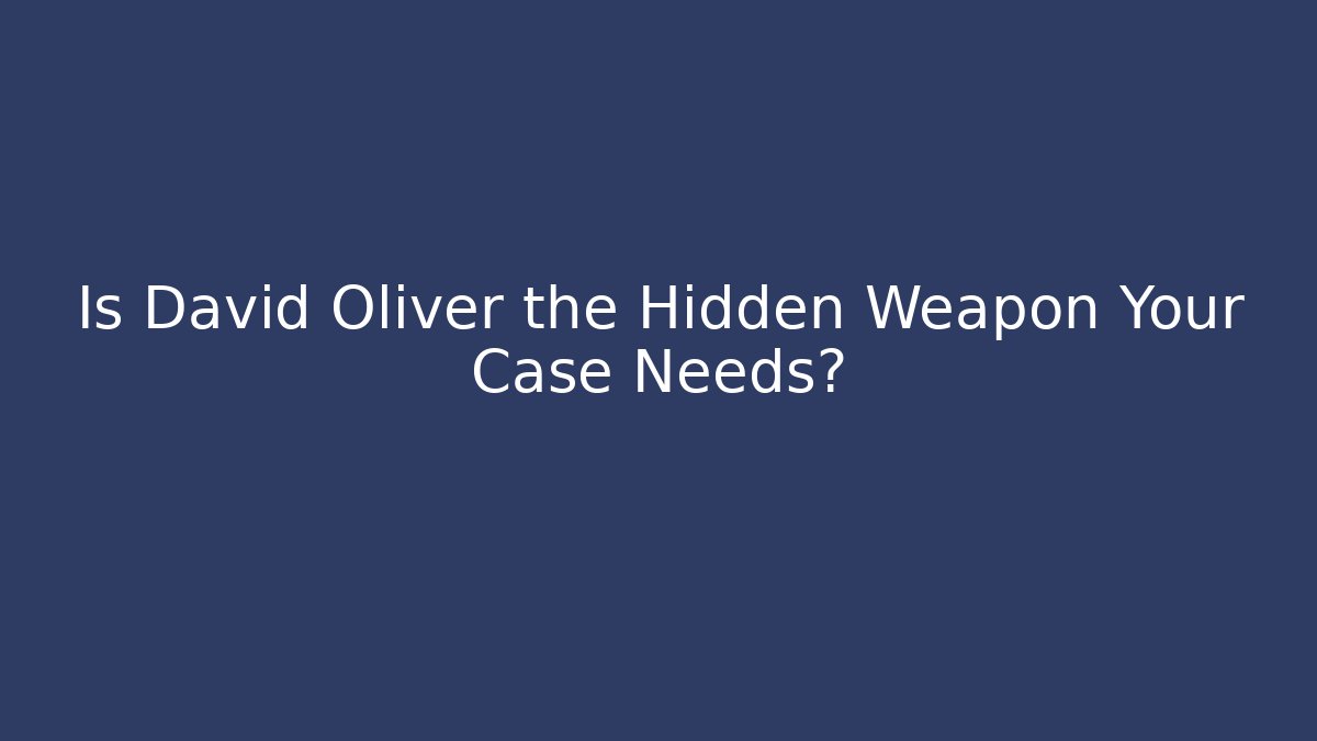 Is David Oliver the Hidden Weapon Your Case Needs?