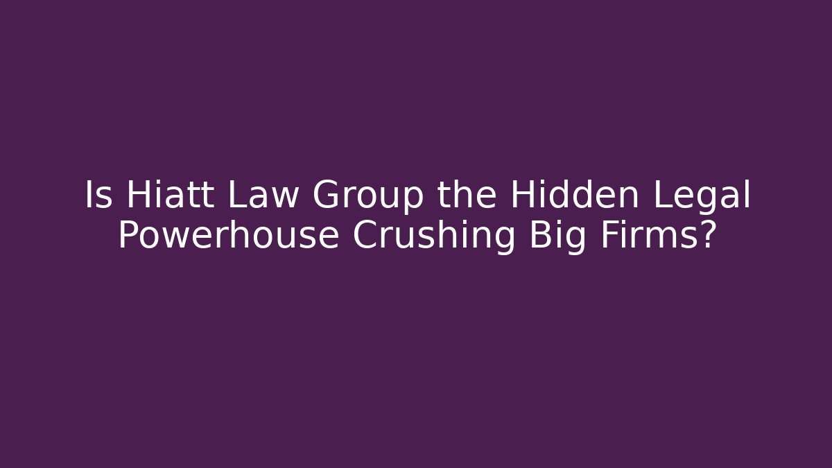 Is Hiatt Law Group the Hidden Legal Powerhouse Crushing Big Firms?