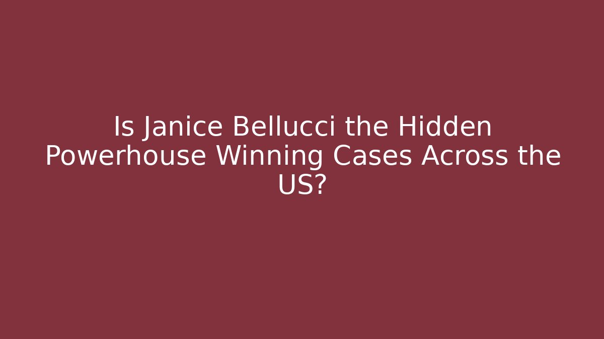 Is Janice Bellucci the Hidden Powerhouse Winning Cases Across the US?
