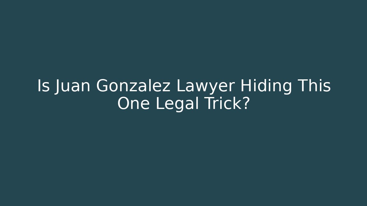 Is Juan Gonzalez Lawyer Hiding This One Legal Trick?