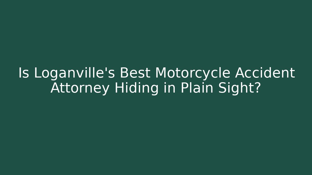Is Loganville’s Best Motorcycle Accident Attorney Hiding in Plain Sight?