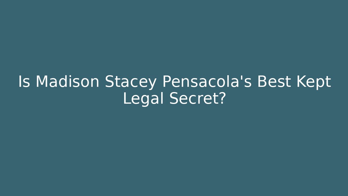 Is Madison Stacey Pensacola's Best Kept Legal Secret? - WealthxGroup