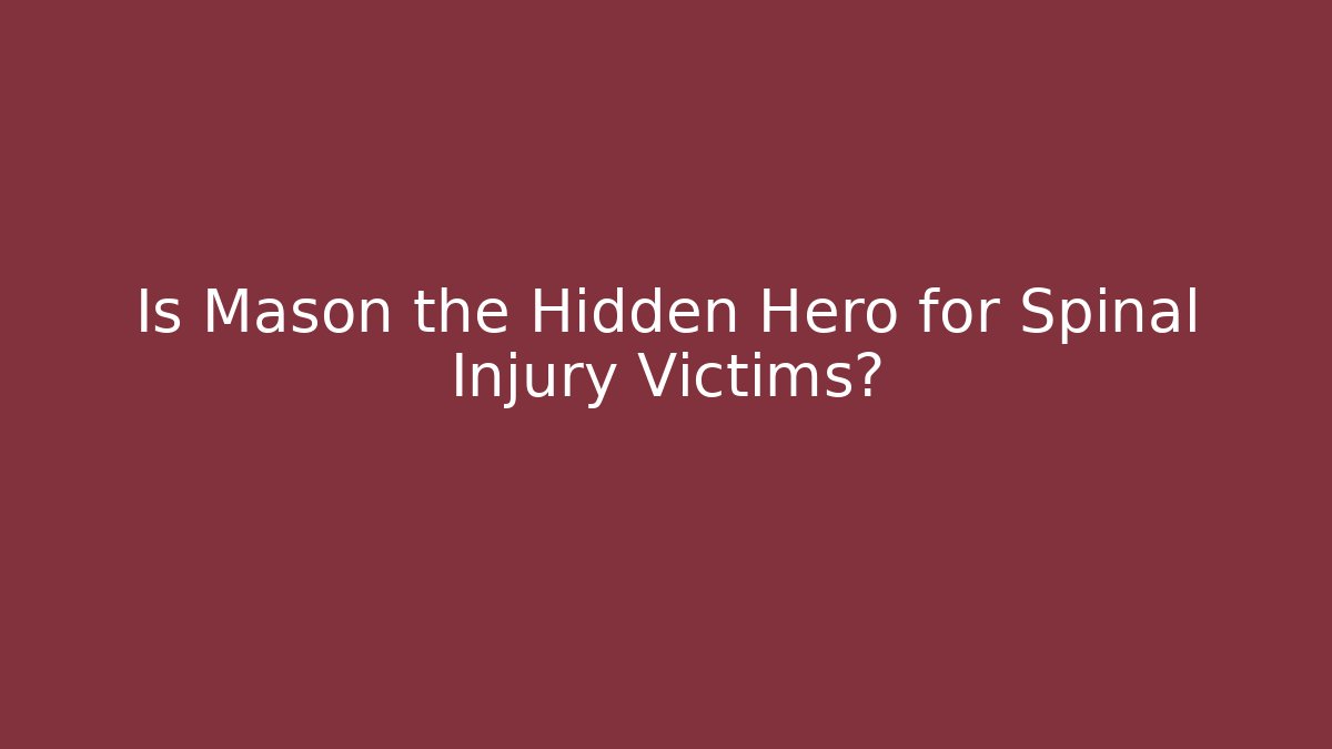 Is Mason the Hidden Hero for Spinal Injury Victims? - WealthxGroup