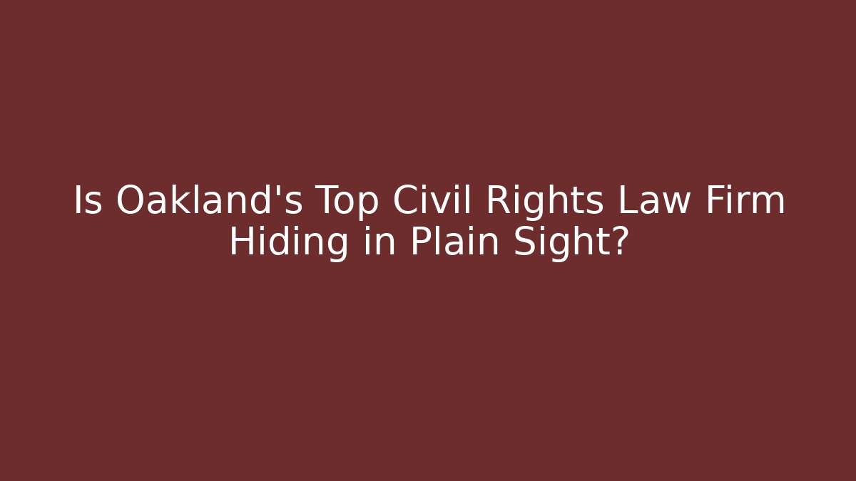Is Oakland's Top Civil Rights Law Firm Hiding in Plain Sight?
