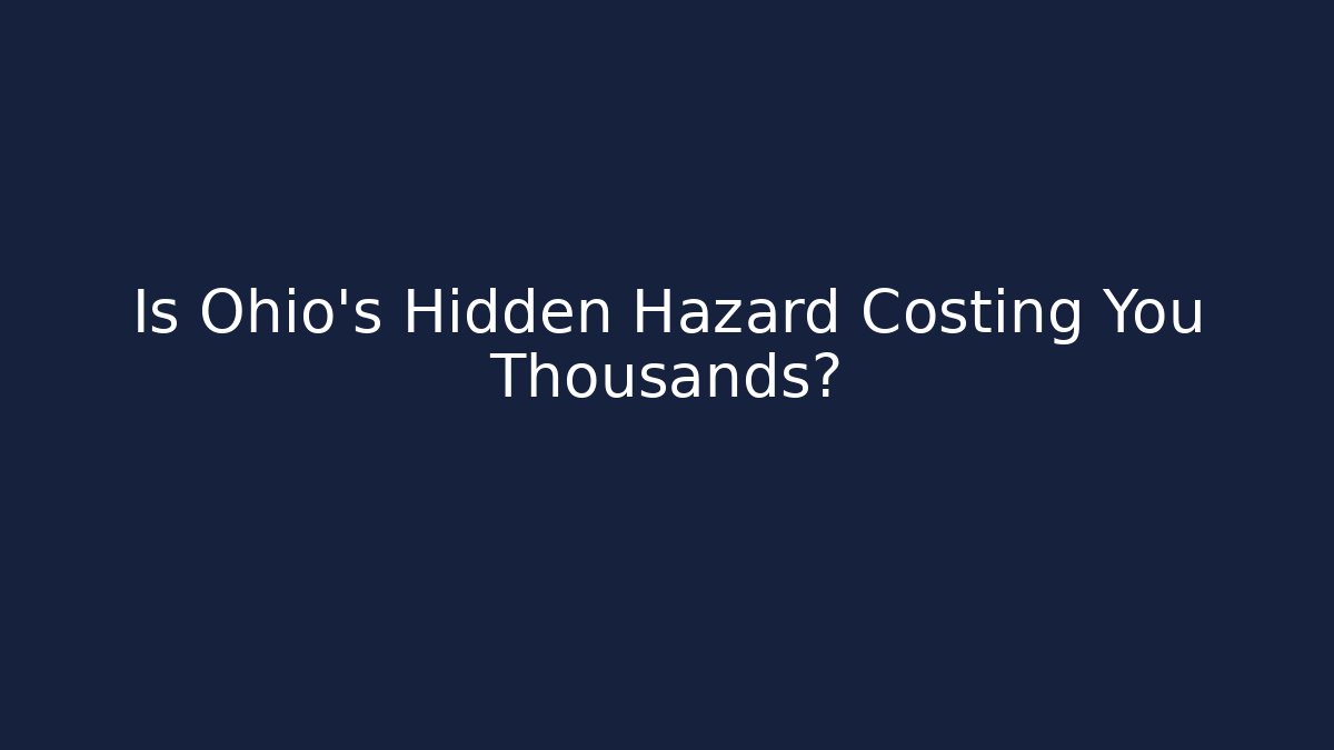 Is Ohio’s Hidden Hazard Costing You Thousands? - WealthxGroup