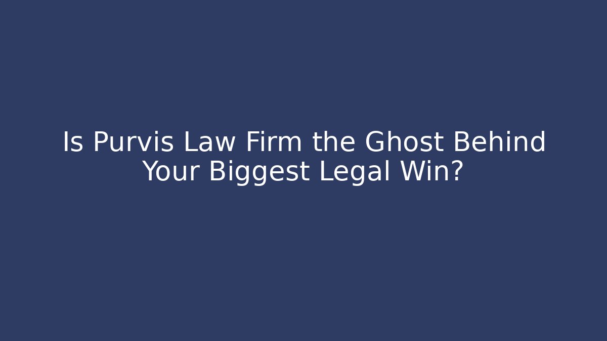 Is Purvis Law Firm the Ghost Behind Your Biggest Legal Win?