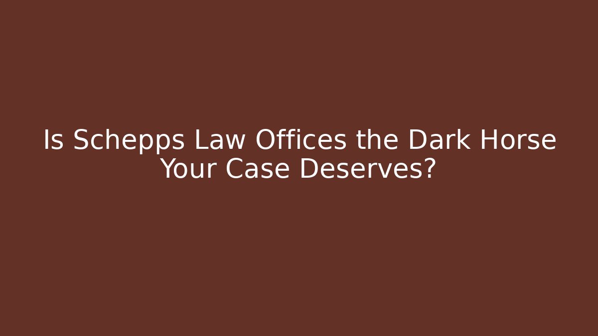 Is Schepps Law Offices the Dark Horse Your Case Deserves?