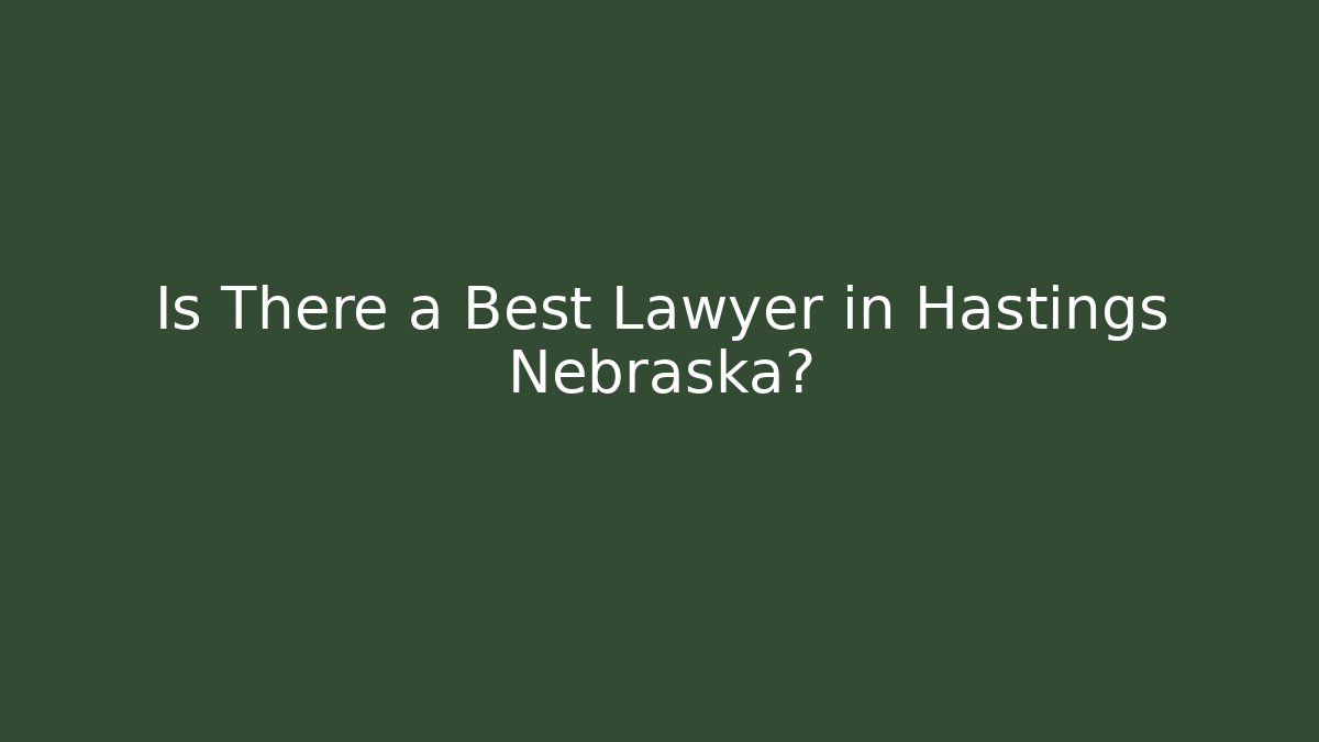 Is There a Best Lawyer in Hastings Nebraska?
