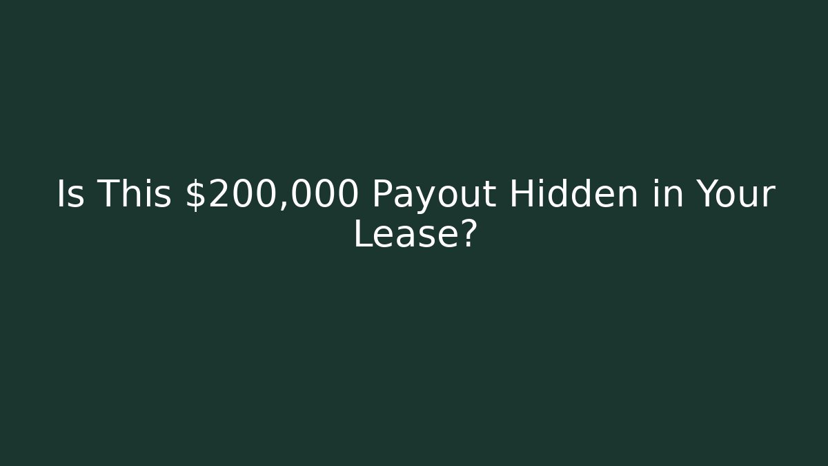 Is This $200,000 Payout Hidden in Your Lease? - WealthxGroup