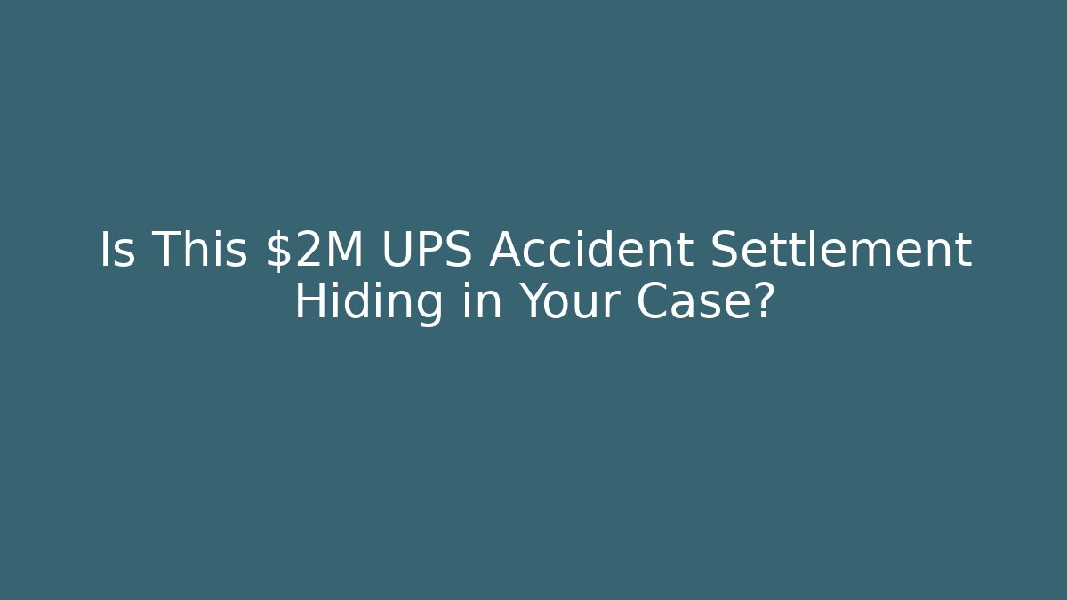 Is This $2M UPS Accident Settlement Hiding in Your Case? - WealthxGroup