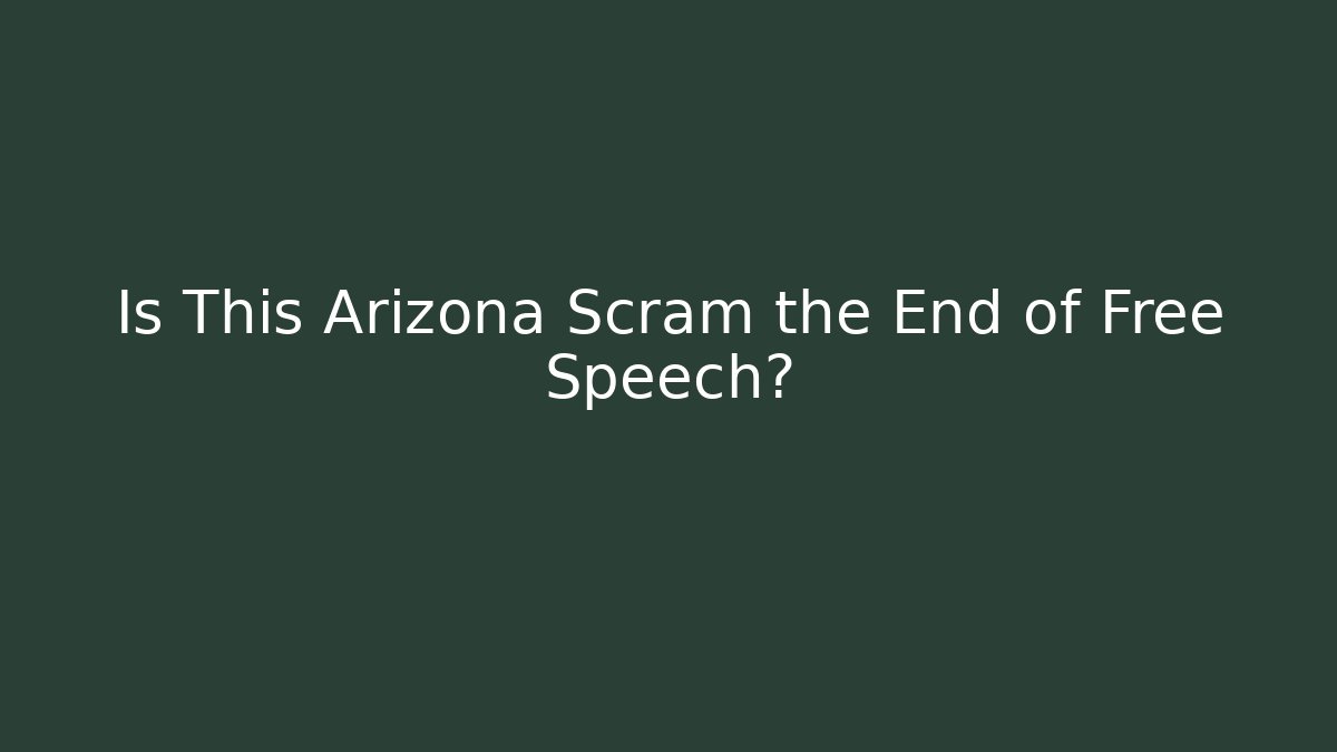 Is This Arizona Scram the End of Free Speech?