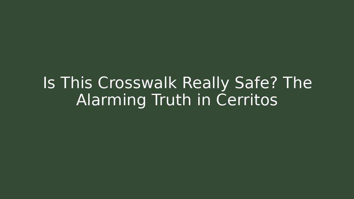 Is This Crosswalk Really Safe? The Alarming Truth in Cerritos