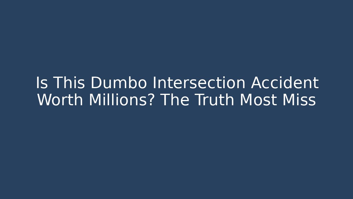 Is This Dumbo Intersection Accident Worth Millions? The Truth Most Miss