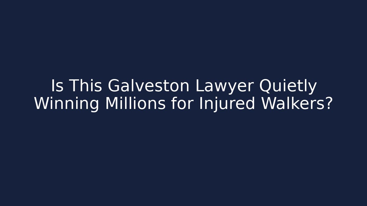 Is This Galveston Lawyer Quietly Winning Millions for Injured Walkers?