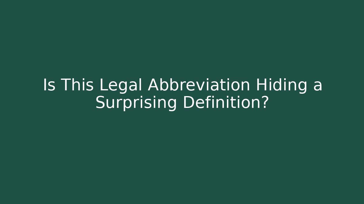 Is This Legal Abbreviation Hiding a Surprising Definition? - WealthxGroup