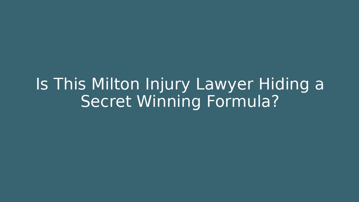 Is This Milton Injury Lawyer Hiding a Secret Winning Formula?