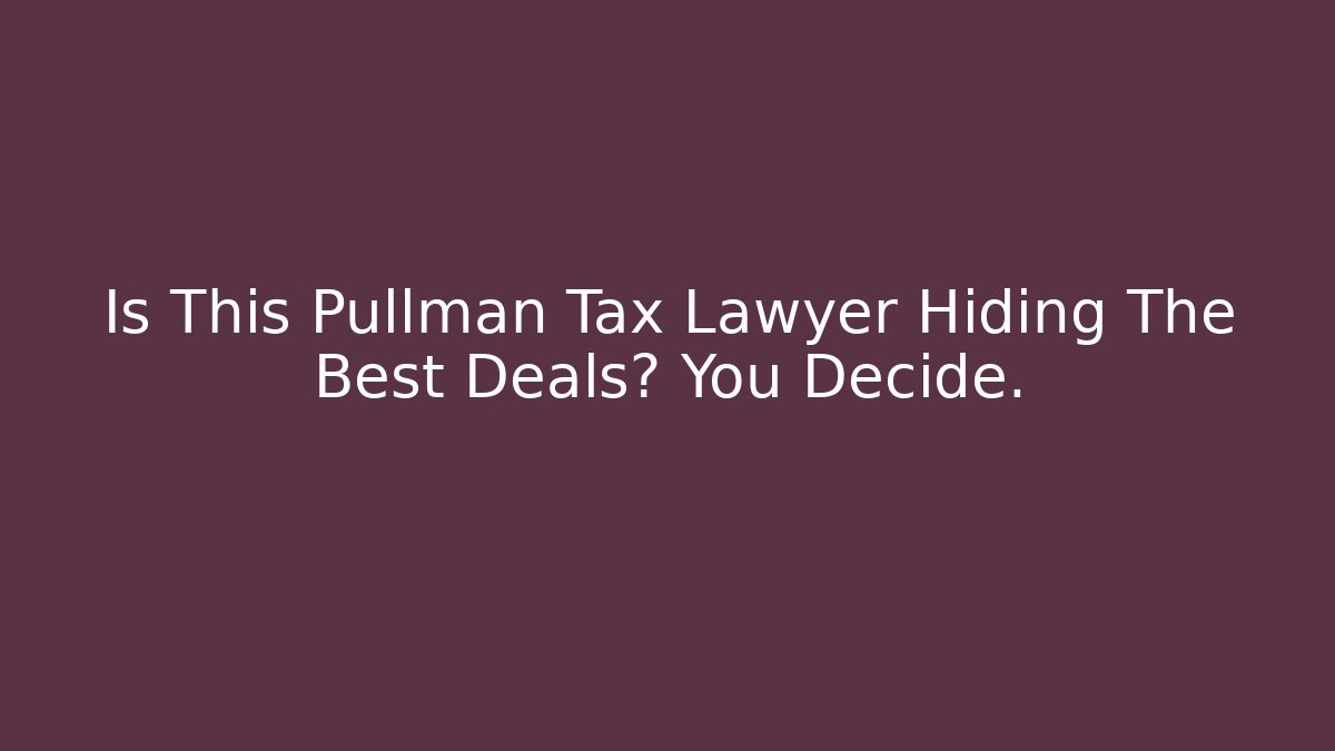 Is This Pullman Tax Lawyer Hiding The Best Deals? You Decide. - WealthxGroup