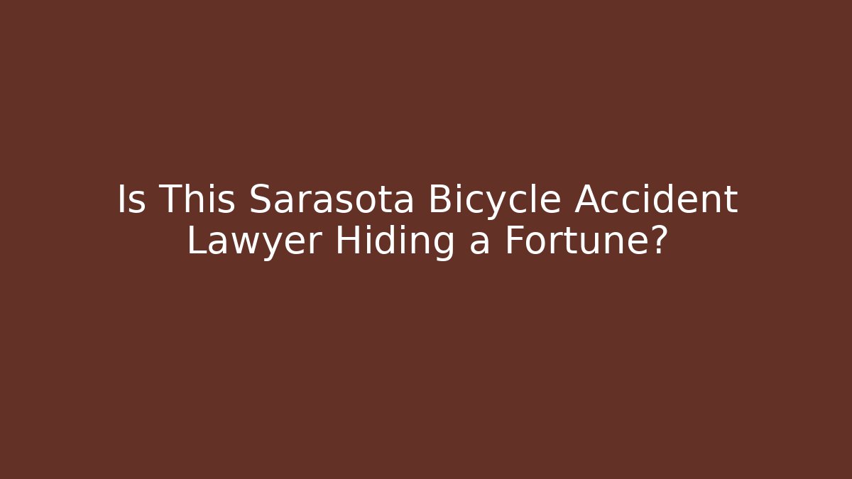 Is This Sarasota Bicycle Accident Lawyer Hiding a Fortune?