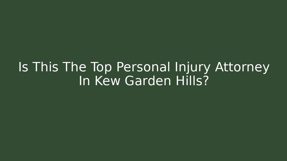 Is This The Top Personal Injury Attorney In Kew Garden Hills?