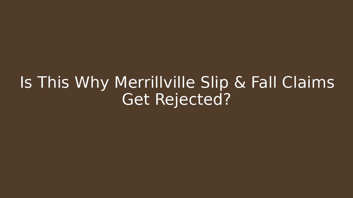 Is This Why Merrillville Slip & Fall Claims Get Rejected? - WealthxGroup