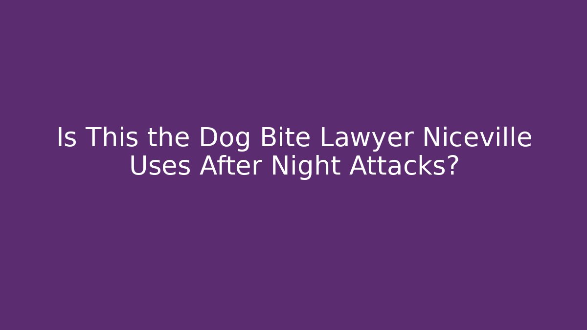 Is This the Dog Bite Lawyer Niceville Uses After Night Attacks? - WealthxGroup