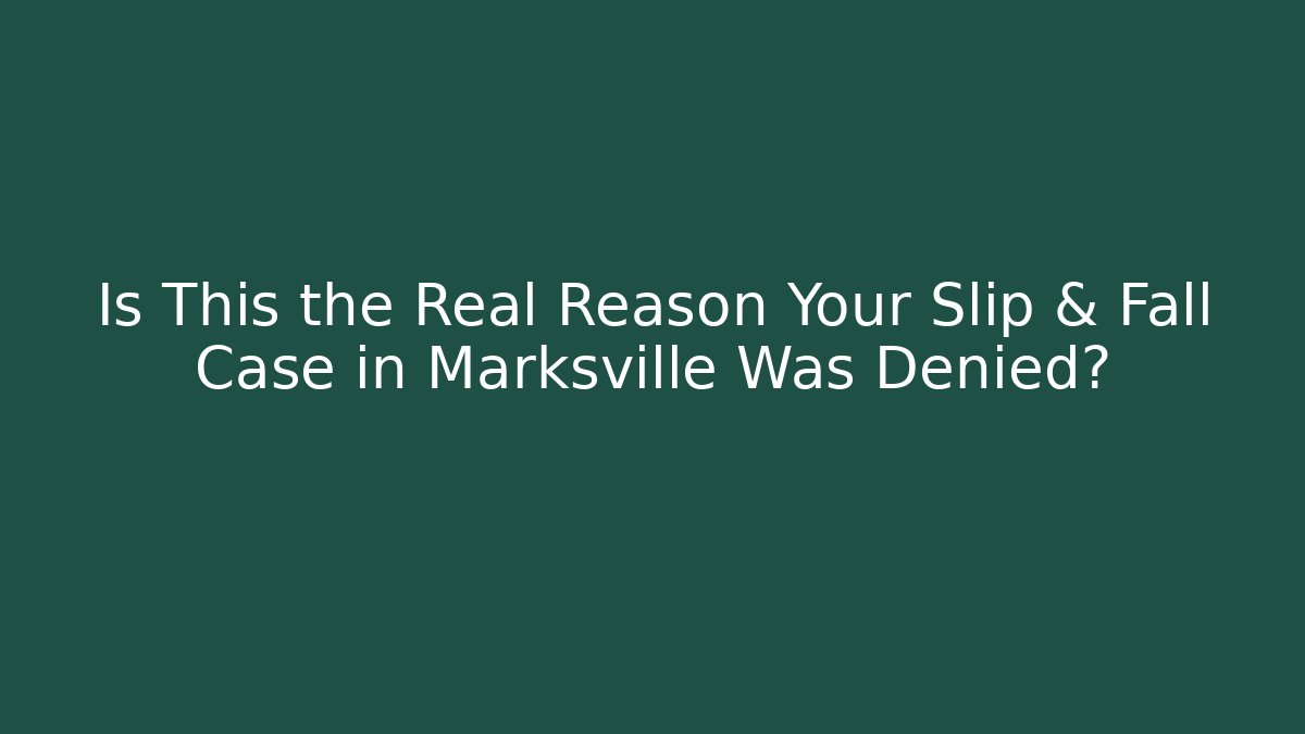 Is This the Real Reason Your Slip & Fall Case in Marksville Was Denied?