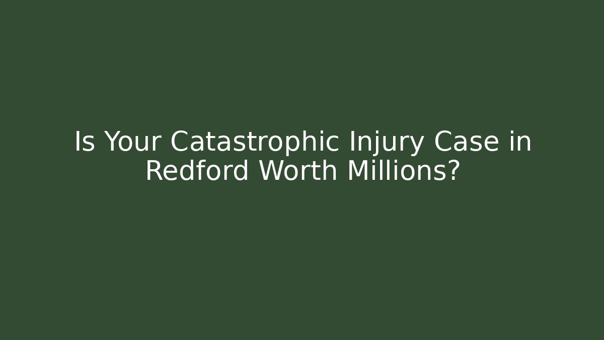 Is Your Catastrophic Injury Case in Redford Worth Millions? - WealthxGroup
